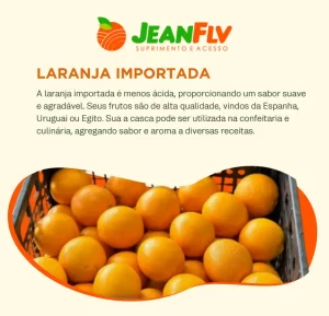 A laranja importada é menos ácida, proporcionando um sabor suave e agradável.