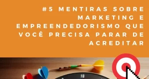 Dia da Mentira: Desmistificar crenças sobre marketing e empreendedorismo